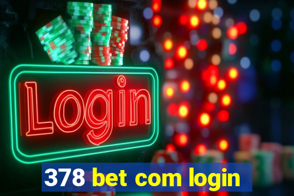 378 bet com login
